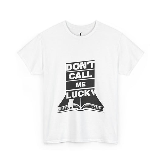 Don't Call Me Lucky Unisex Heavy Cotton Tee - Casual Statement Shirt